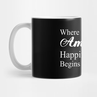 Where ambition ends happiness begins, Happiness begins Mug